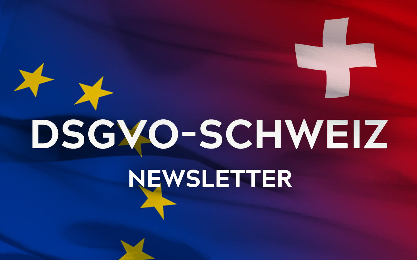 DSGVO und Newsletter-Versand in der Schweiz
